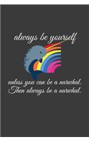 Always Be Yourself Unless You Can Be A Nawrhal Then Alwhays Be A Narwhal: Rodding Notebook