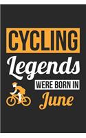 Cycling Notebook - Cycling Legends Were Born In June - Cycling Journal - Birthday Gift for Cyclist