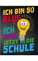 Ich bin so klug ich darf jetzt in die Schule