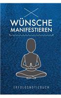 Wünsche Manifestieren Erfolgsnotizbuch: A5 52 Wochen Kalender - Universum - Tagebuch - Achtsamkeit - Meditation - Esoterik - Journal