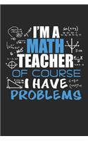 I'm A Math Teacher Of Course I Have Problems