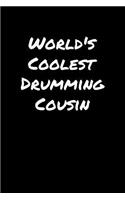 World's Coolest Drumming Cousin: A soft cover blank lined journal to jot down ideas, memories, goals, and anything else that comes to mind.