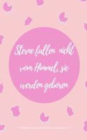 Sterne Fallen Nicht Vom Himmel, Sie Werden Geboren Schwangerschaftstagebuch