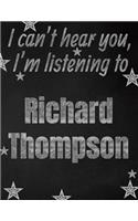 I can't hear you, I'm listening to Richard Thompson creative writing lined notebook: Promoting band fandom and music creativity through writing...one day at a time