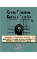 Brain Training Sudoku Puzzles #8: The Big Book Of Hard Sudoku Puzzles That Helps You Improve Concentration And Analytical Thinking Abilities (Large Print, 100 Medium Difficulty Puzzl