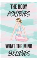 The Body Achieves What the Mind Believes: Health Planner and Journal - 3 Month / 90 Day Health and Fitness Tracker