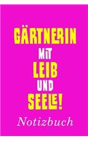 Gärtnerin Mit Leib Und Seele Notizbuch: - Notizbuch mit 110 linierten Seiten - Format 6x9 DIN A5 - Soft cover matt -