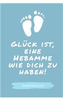 Glück Ist, Eine Hebamme Wie Dich Zu Haben! Dankebuch: A4 Notizbuch PUNKTIERT liebevolles Geschenk für deine Hebamme Geburtshelferin oder Entbindungshelferin - schöne Geschenkidee als Dankeschön - Hebamm
