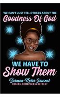 Can't Just Tell Others about the Goodness of God We Have to Show Sermon Notes Journal Record Remember Reflect: Pink Blue Black Girl Magic African American Prayer Request Bible Study Sermon Journal for Women Melanin Magic God Lord Jesus Christ