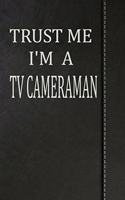 Trust Me I'm a TV Cameraman: Draw and Write Doodle Journal Notebook 120 Pages 6x9