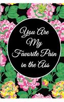 You Are My Favorite Pain in the Ass