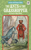 Ants & the Grasshopper: A Lesson in Hard Work: A Lesson in Hard Work(Lessons with Aesop's Fables)