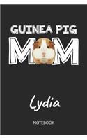 Guinea Pig Mom - Lydia - Notebook: Cute Blank Lined Personalized & Customized Guinea Pig Name School Notebook / Journal for Girls & Women. Funny Guinea Pig Accessories & Stuff. First 