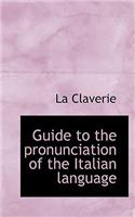Guide to the Pronunciation of the Italian Language: (English)