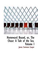 Homeward Bound, Or, the Chase: A Tale of the Sea. Volume I(English)