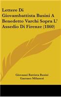 Lettere Di Giovambattista Busini A Benedetto Varchi Sopra L' Assedio Di Firenze (1860)
