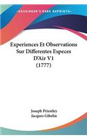 Experiences Et Observations Sur Differentes Especes D'Air V1 (1777)