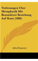 Vorlesungen Uber Metaphysik Mit Besonderer Beziehung Auf Kant (1886)
