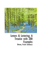 Letters & Lettering; A Treatise with 200 Examples