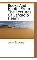 Books and Habits from the Lectures of Lafcadio Hearn