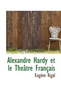 Alexandre Hardy Et Le Theatre Francais