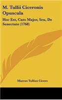 M. Tullii Ciceronis Opuscula: Hoc Est, Cato Major, Seu, de Senectute (1768)