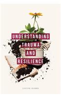 Understanding Trauma and Resilience