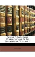 Cours Elementaire D'Astronomie Et de Navigation, Volume 1