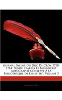 Journal Inedit Du Duc de Croy, 1718-1784: Publie, D'Apres Le Manuscrit Autographe Conserve a la Bibliotheque de L'Institut, Volume 3