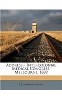 Address-- Intercolonial Medical Congress, Melbourne, 1889