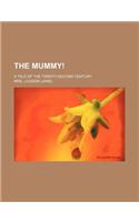 The Mummy! (Volume 1); A Tale of the Twenty-Second Century