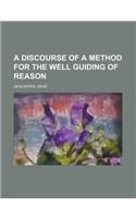 A Discourse of a Method for the Well Guiding of Reason