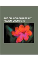 The Church Quarterly Review Volume 36