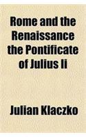 Rome and the Renaissance the Pontificate of Julius II