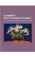 Chambers' Encyclopaedia Volume 5; A Dictionary of Universal Knowledge for the People