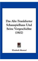 Alte Frankfurter Schauspielhaus Und Seine Vorgeschichte (1902)