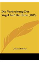Die Verbreitung Der Vogel Auf Der Erde (1885)