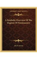 Symbolic Overview of the Degrees of Freemasonry