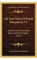 Life and Times of David Humphreys V1: Soldier, Statesman, Poet; Belov'd of Washington (1917)