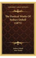 The Poetical Works Of Sydney Dobell (1875)