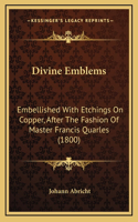 Divine Emblems: Embellished With Etchings On Copper, After The Fashion Of Master Francis Quarles (1800)