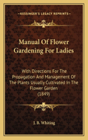 Manual Of Flower Gardening For Ladies