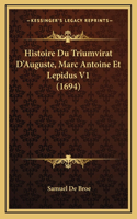 Histoire Du Triumvirat D'Auguste, Marc Antoine Et Lepidus V1 (1694)