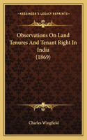 Observations On Land Tenures And Tenant Right In India (1869)