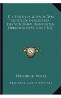 Streitfrage Nach Dem Rechtlichen Schicksal Des Von Einem Unbefugten Okkupierten Wildes (1898)