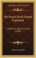 The Prayer-Book Simply Explained