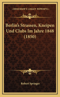 Berlin's Strassen, Kneipen Und Clubs Im Jahre 1848 (1850)