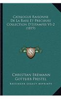 Catalogue Raisonne De La Rare Et Precieuse Collection D'Estampes V1-2 (1819)