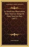 Le Deuil Son Observation Dans Tous Les Temps Et Dans Tous Les Pays (1877)