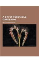 A-B-C of Vegetable Gardening